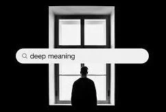 Silhouetted person beneath a search bar reading deep meaning.