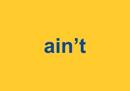 The word ain’t displayed on a yellow background.