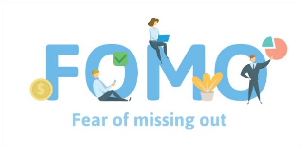 FOMO: Fear Of Missing Out